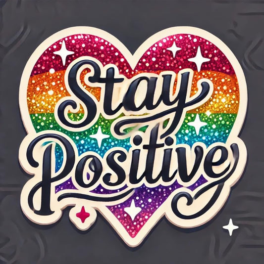 Vinyl sticker: "Stay Positive" Rainbow Glitter Heart Sticker Decal for Laptop, Wall, Car, Window, Bumper, Truck, Waterproof Auto, and Water Bottle – Motivational Mental Health Awareness Design.