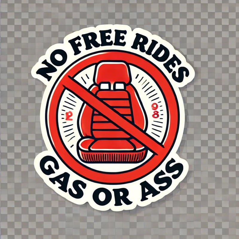 "'No FREE RIDES - Gas or Ass' Car Seat Transparent Waterproof Car Bumper Sticker Decal for Truck, Laptop, Window, Auto, and Water Bottle"