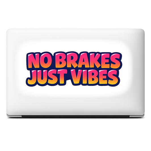NO BRAKES JUST VIBES Sticker Decal Vinyl Laptop Car Window Bumper AUTO Water Bottle Helmets Waterproof Bold Fun Letters