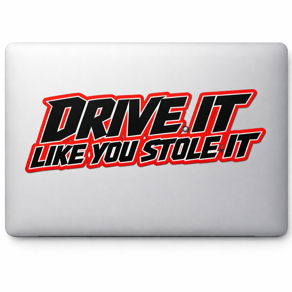 Drive It Like You Stole It Sticker Decal Vinyl Laptop Car Window Bumper AUTO Bottle Water Bottle Helmets Waterproof