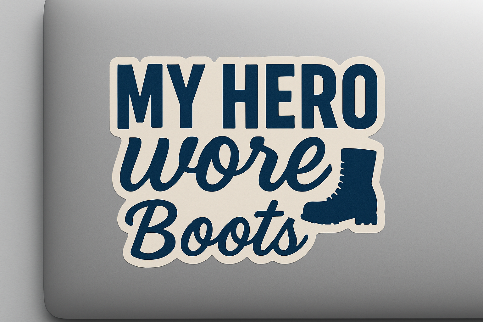 My Hero Wore Boots Sticker Decal Vinyl Laptop Car Window Bumper AUTO Water Bottle Helmets Waterproof Military Tribute