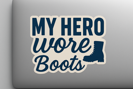 My Hero Wore Boots Sticker Decal Vinyl Laptop Car Window Bumper AUTO Water Bottle Helmets Waterproof Military Tribute