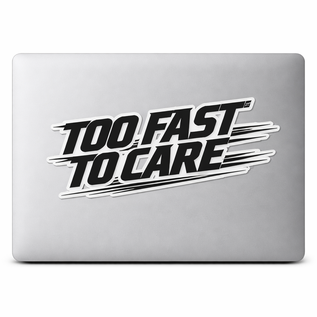 Too Fast Too Care Sticker Decal Vinyl Laptop Car Window Bumper Truck AUTO Bottle Water Bottle Helmets Waterproof Speed Lines