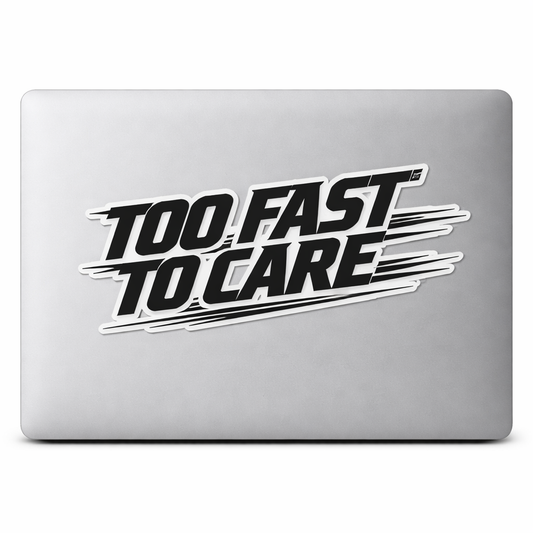 Too Fast Too Care Sticker Decal Vinyl Laptop Car Window Bumper Truck AUTO Bottle Water Bottle Helmets Waterproof Speed Lines