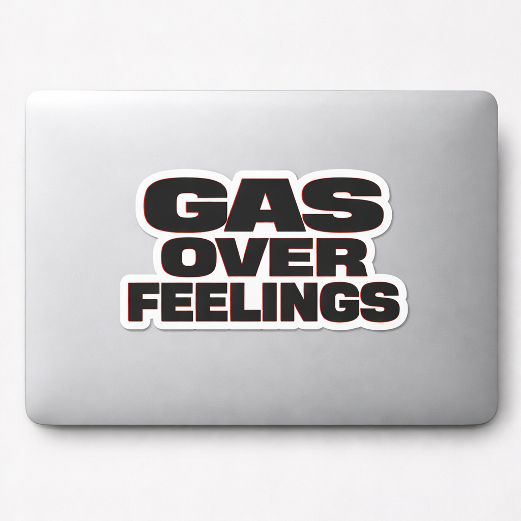 GAS OVER FEELINGS Sticker Decal Vinyl Laptop Car Window Bumper AUTO Water Bottle Helmets Waterproof Bold Lettering