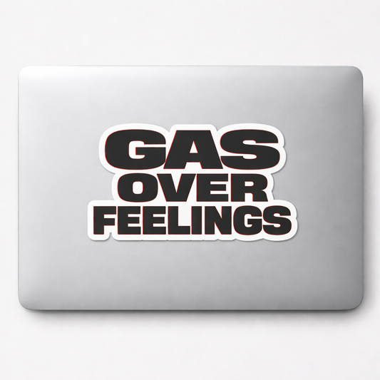 GAS OVER FEELINGS Sticker Decal Vinyl Laptop Car Window Bumper AUTO Water Bottle Helmets Waterproof Bold Lettering