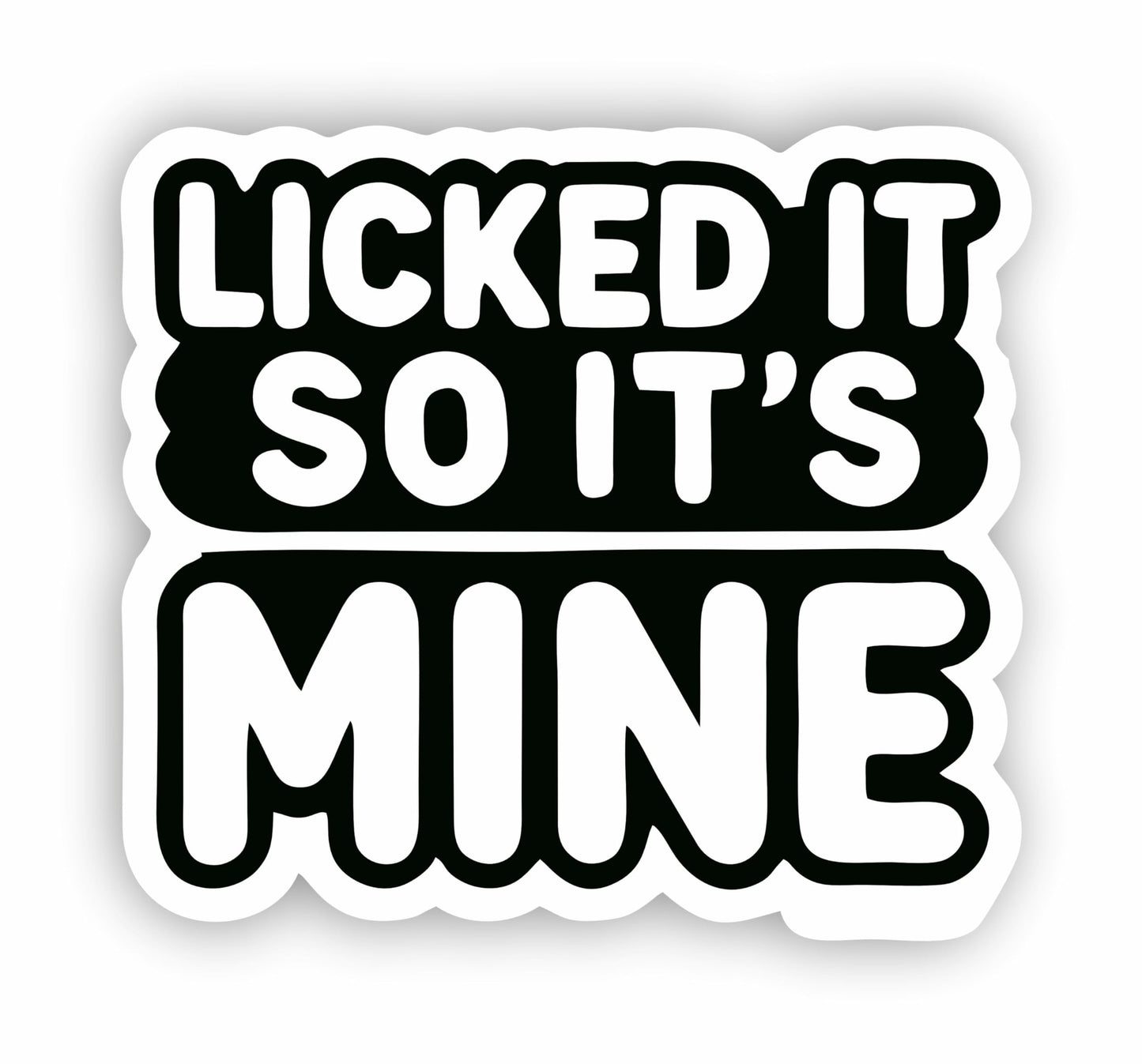 Vinyl sticker: Licked it so It's Mine Laptop Wall Car Window Bumper Sticker Decal - Bold Minimalist Design, White Text on Black Background, Waterproof, Auto, Water Bottle Decor