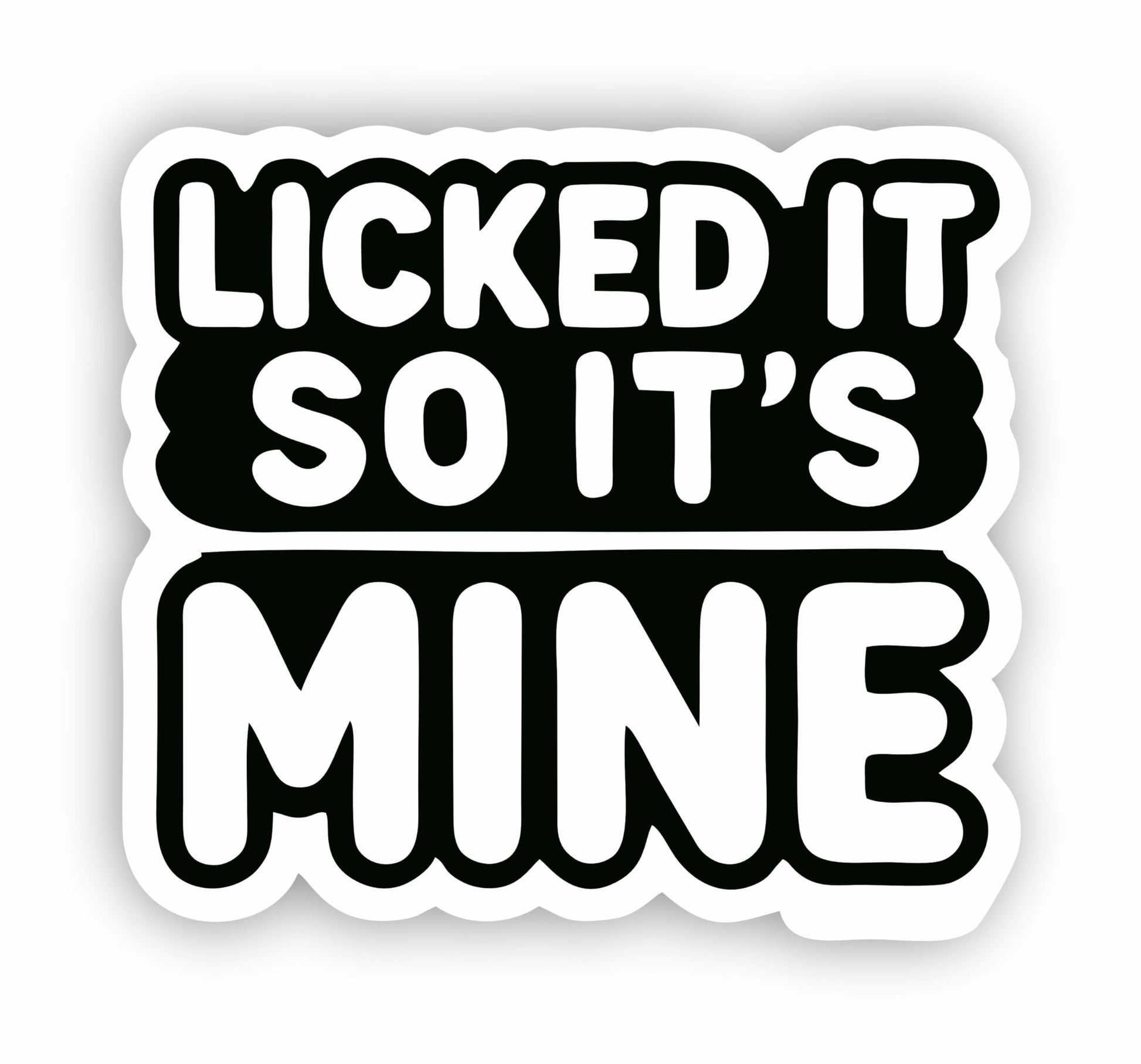 Vinyl sticker: Licked it so It's Mine Laptop Wall Car Window Bumper Sticker Decal - Bold Minimalist Design, White Text on Black Background, Waterproof, Auto, Water Bottle Decor