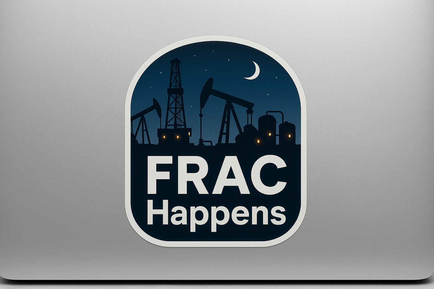 FRAC Happens Oilfield Sticker Decal Vinyl Laptop Car Window Bumper AUTO Water Bottle Helmets Waterproof Night