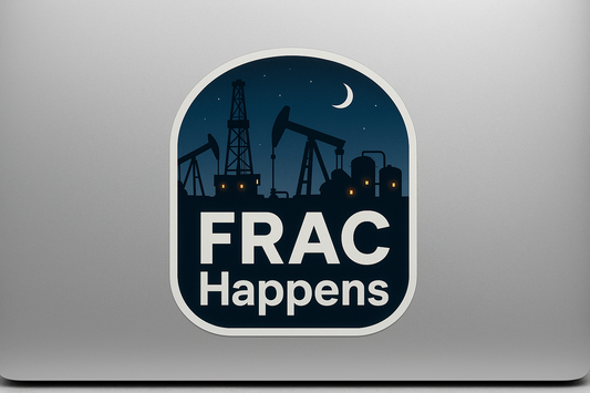 FRAC Happens Oilfield Sticker Decal Vinyl Laptop Car Window Bumper AUTO Water Bottle Helmets Waterproof Night
