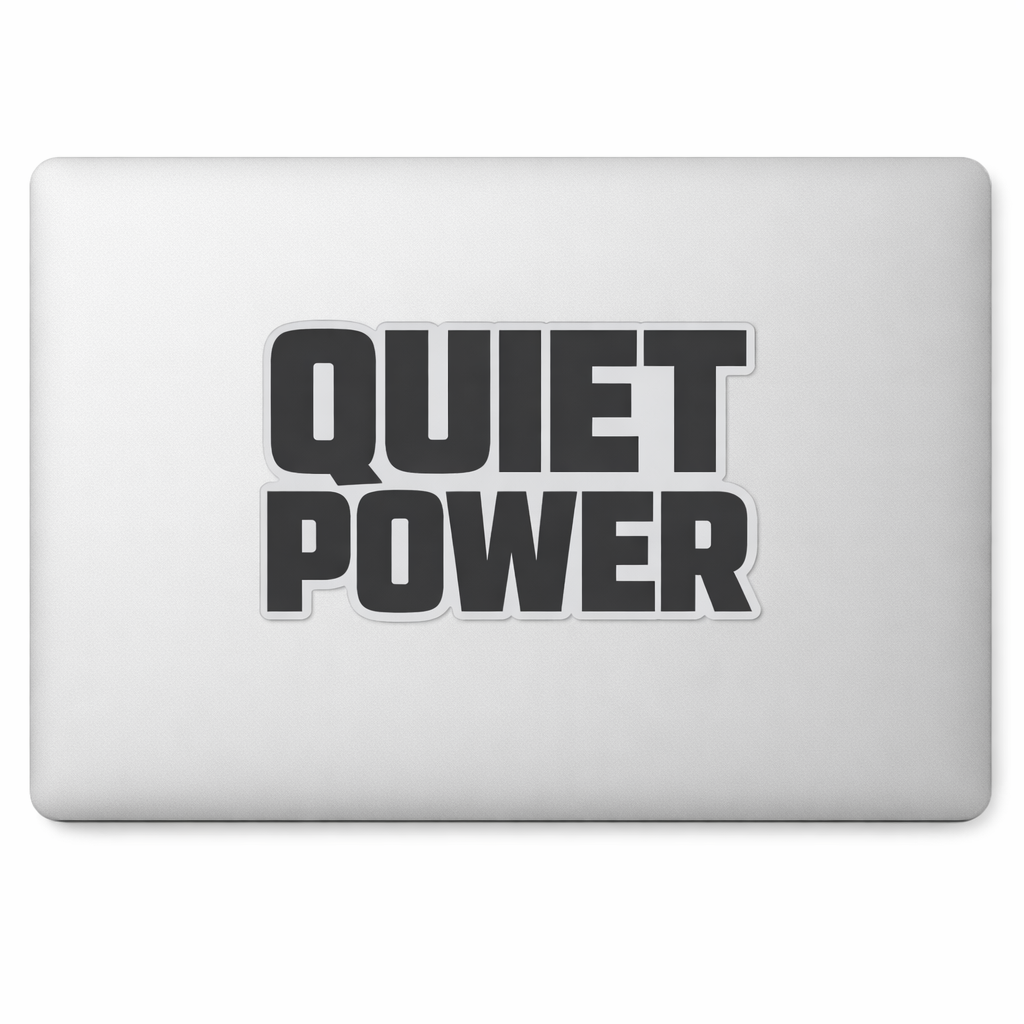 QUIET POWER Sticker Decal Vinyl Laptop Car Window Bumper AUTO Water Bottle Helmets Waterproof