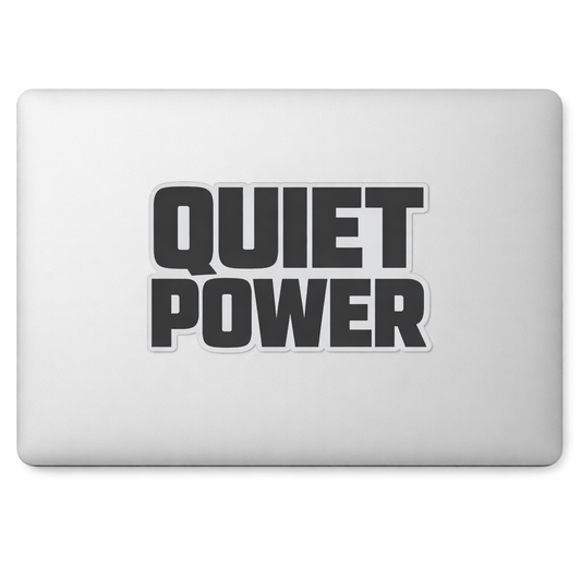 QUIET POWER Sticker Decal Vinyl Laptop Car Window Bumper AUTO Water Bottle Helmets Waterproof