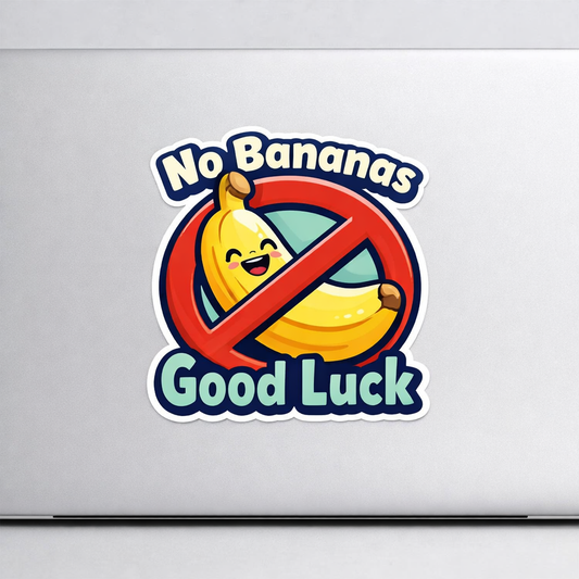 Banana Sticker Decal Vinyl Laptop Car Window Bumper AUTO Water Bottle Helmets Waterproof No Bananas Good Luck
