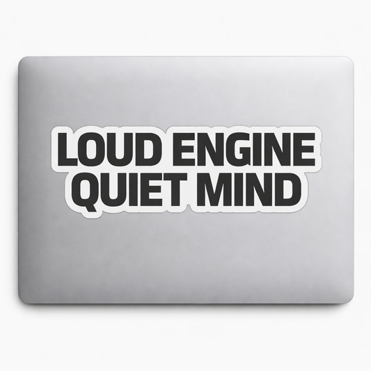 LOUD ENGINE QUIET MIND Sticker Decal Vinyl Laptop Car Window Bumper AUTO Bottle Water Bottle Helmets Waterproof