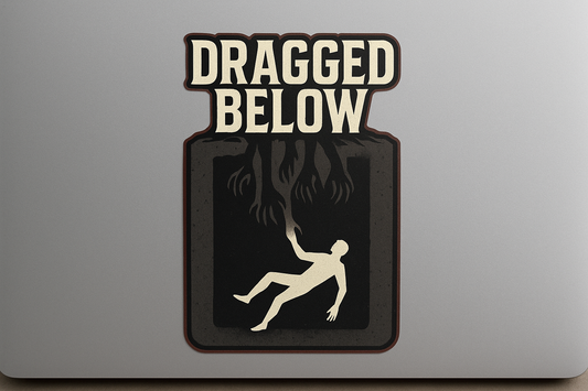 Dragged Below Sticker Decal Vinyl Laptop Car Window Bumper AUTO Water Bottle Helmets Waterproof