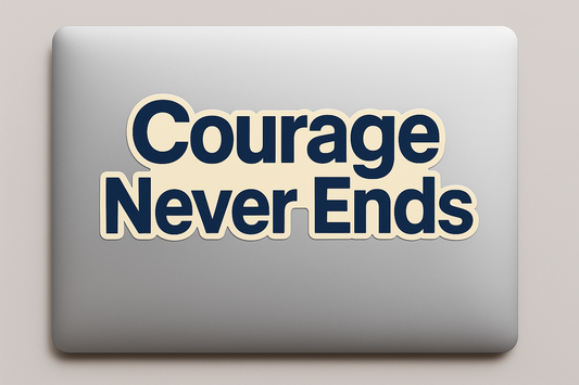 Courage Never Ends Motivational Sticker Decal Vinyl Laptop Car Window Bumper AUTO Water Bottle Helmets Waterproof