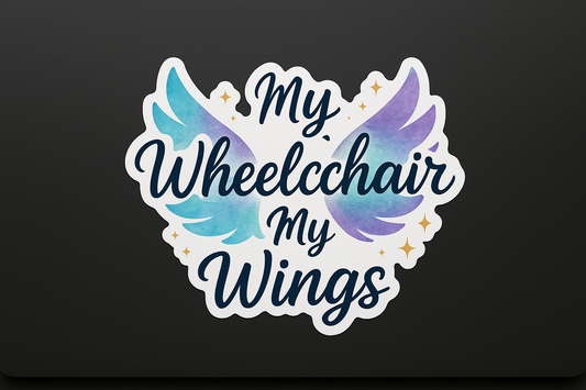 My Wheelchair is My Wings Sticker Decal Vinyl Laptop Car Window Bumper AUTO Water Bottle Helmets Waterproof Empowerment