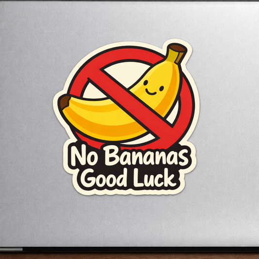 No Bananas Good Luck Sticker Decal Vinyl Laptop Car Window Bumper AUTO Water Bottle Helmets Waterproof Cartoon
