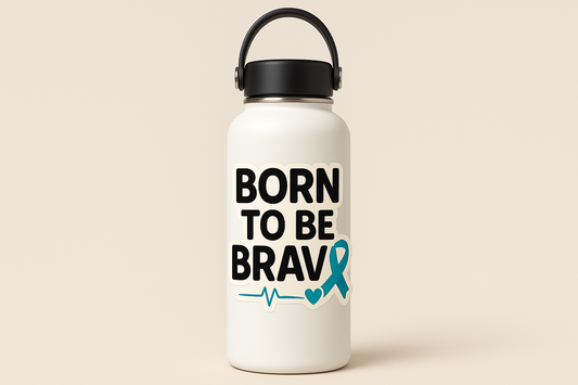 Born to Be Brave Sticker Decal Vinyl Laptop Car Window Bumper AUTO Bottle Water Bottle Helmets Waterproof Supportive Illness