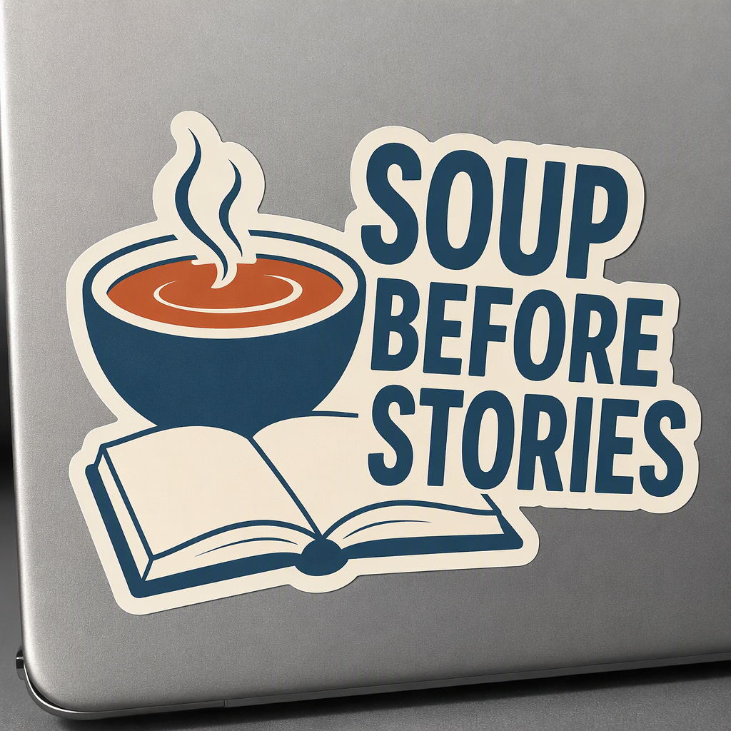 “SOUP BEFORE STORIES” appears beside a bowl of soup and an open blank book in this whimsical die-cut sticker design.
