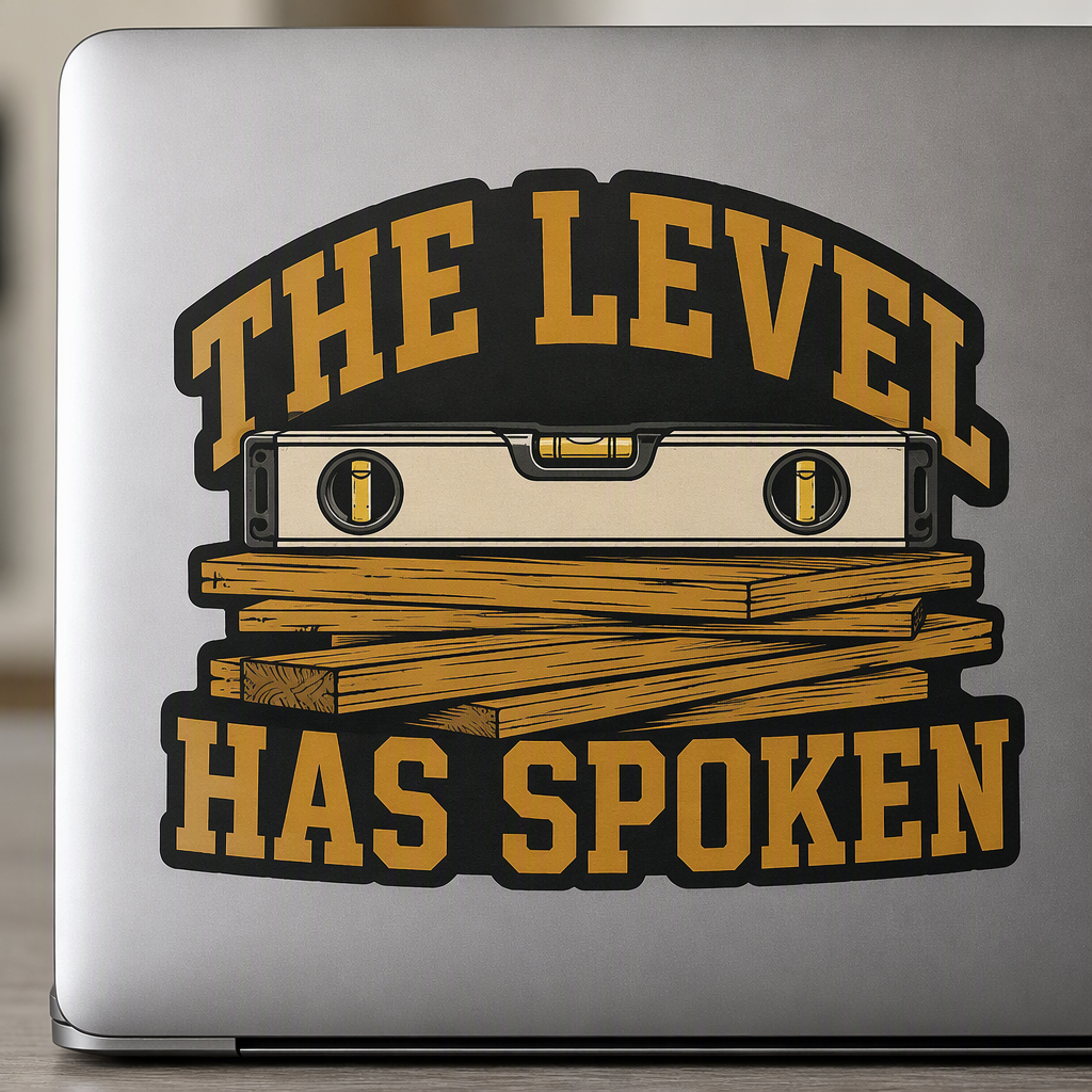“THE LEVEL HAS SPOKEN” appears in bold amber slab lettering around a plain spirit level balanced over a slightly crooked stack of boards.